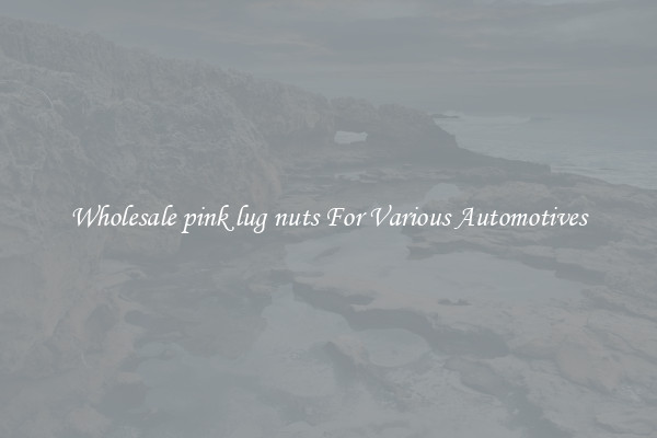Wholesale pink lug nuts For Various Automotives