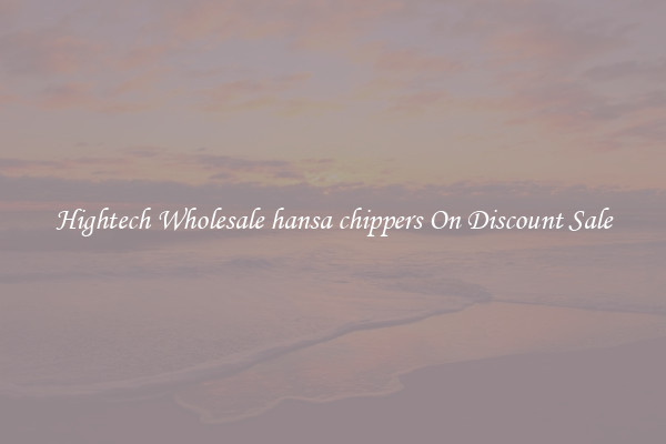 Hightech Wholesale hansa chippers On Discount Sale