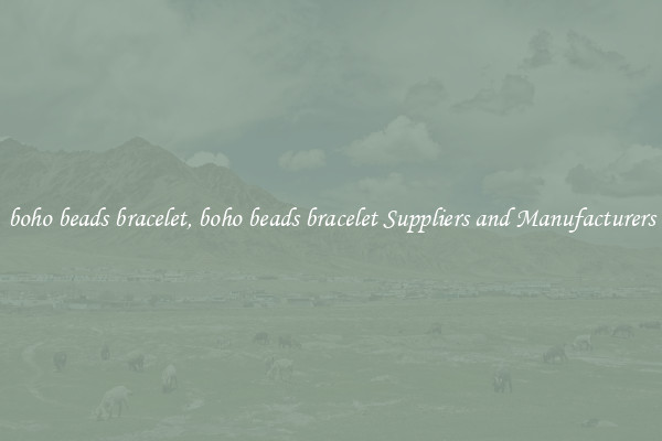 boho beads bracelet, boho beads bracelet Suppliers and Manufacturers