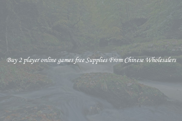 Buy 2 player online games free Supplies From Chinese Wholesalers