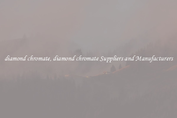 diamond chromate, diamond chromate Suppliers and Manufacturers