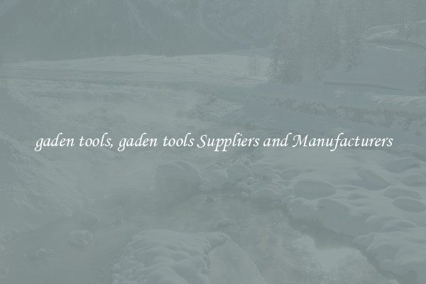 gaden tools, gaden tools Suppliers and Manufacturers