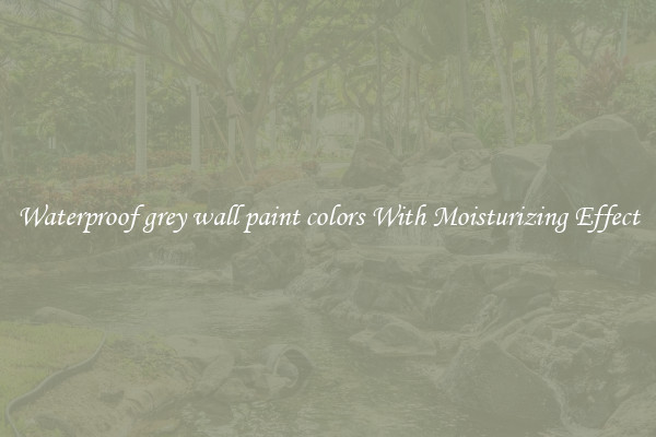 Waterproof grey wall paint colors With Moisturizing Effect