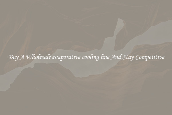 Buy A Wholesale evaporative cooling line And Stay Competitive