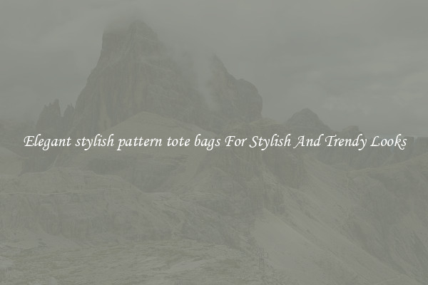 Elegant stylish pattern tote bags For Stylish And Trendy Looks