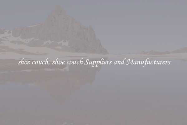 shoe couch, shoe couch Suppliers and Manufacturers
