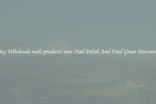 Buy Wholesale nails products new Nail Polish And Find Great Discounts