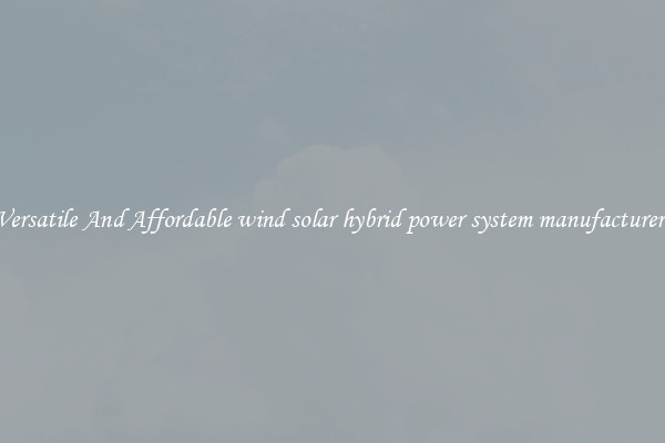 Versatile And Affordable wind solar hybrid power system manufacturers