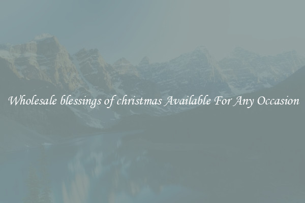 Wholesale blessings of christmas Available For Any Occasion