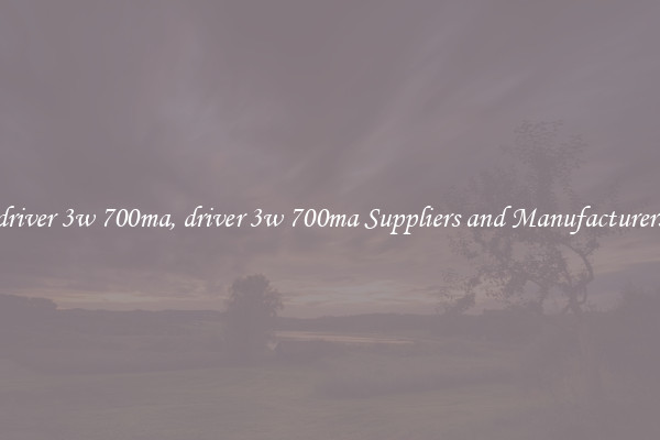 driver 3w 700ma, driver 3w 700ma Suppliers and Manufacturers