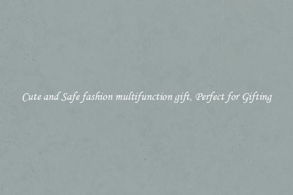 Cute and Safe fashion multifunction gift, Perfect for Gifting