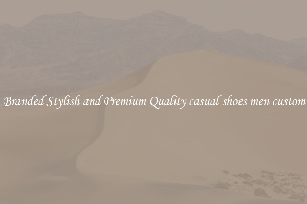 Branded Stylish and Premium Quality casual shoes men custom
