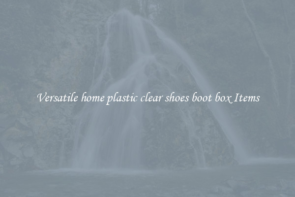 Versatile home plastic clear shoes boot box Items