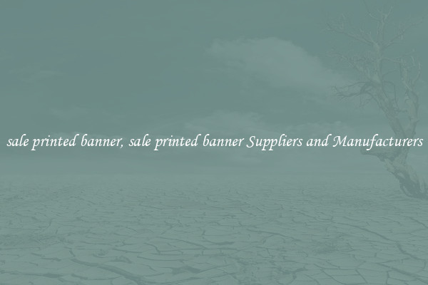 sale printed banner, sale printed banner Suppliers and Manufacturers