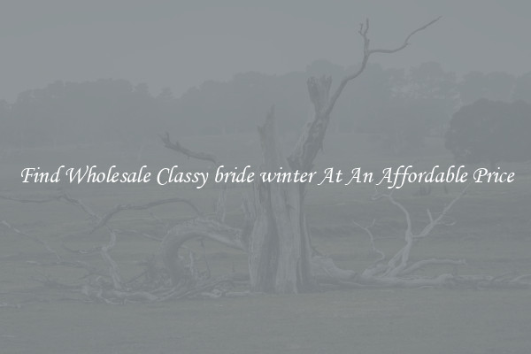 Find Wholesale Classy bride winter At An Affordable Price