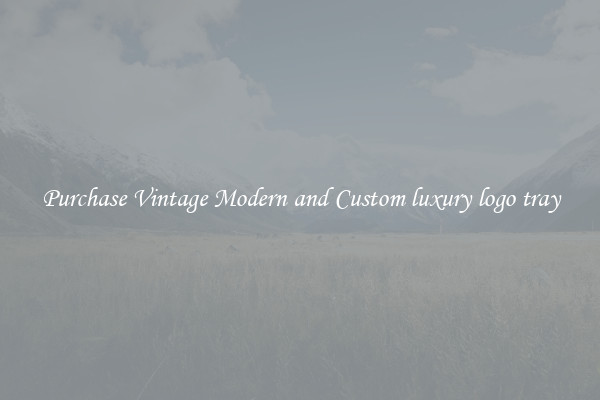 Purchase Vintage Modern and Custom luxury logo tray