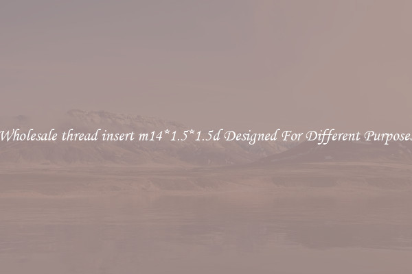 Wholesale thread insert m14*1.5*1.5d Designed For Different Purposes