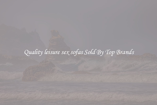 Quality leisure sex sofas Sold By Top Brands