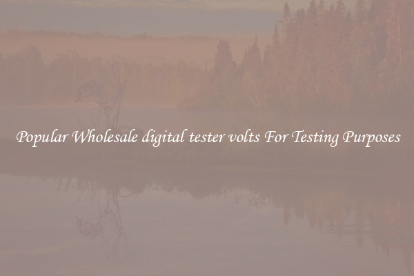 Popular Wholesale digital tester volts For Testing Purposes