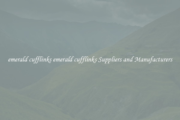 emerald cufflinks emerald cufflinks Suppliers and Manufacturers