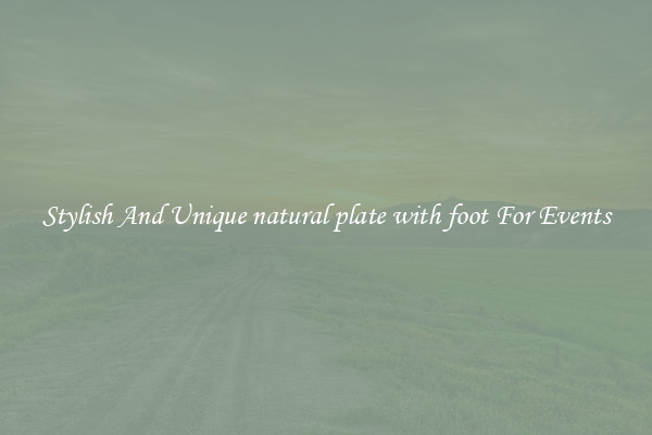 Stylish And Unique natural plate with foot For Events