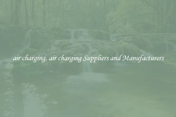 air charging, air charging Suppliers and Manufacturers
