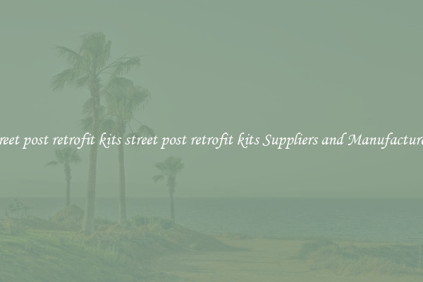 street post retrofit kits street post retrofit kits Suppliers and Manufacturers
