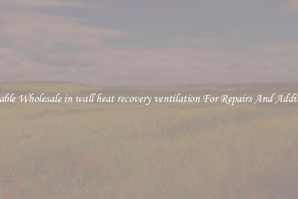 Reliable Wholesale in wall heat recovery ventilation For Repairs And Additions
