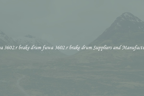 fuwa 3602.r brake drum fuwa 3602.r brake drum Suppliers and Manufacturers