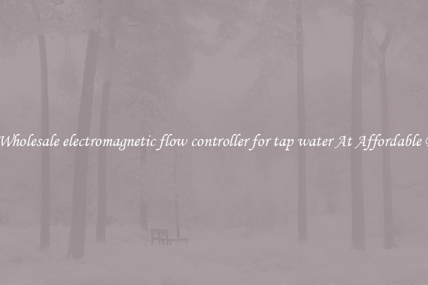 Buy Wholesale electromagnetic flow controller for tap water At Affordable Prices