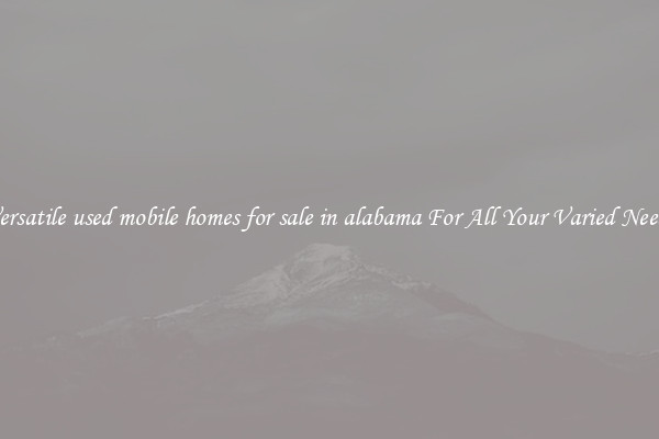 Versatile used mobile homes for sale in alabama For All Your Varied Needs