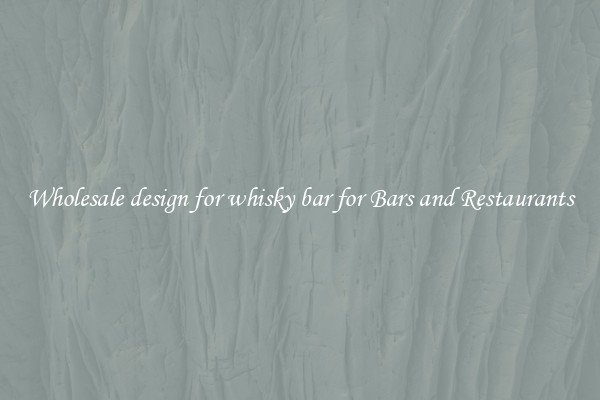 Wholesale design for whisky bar for Bars and Restaurants