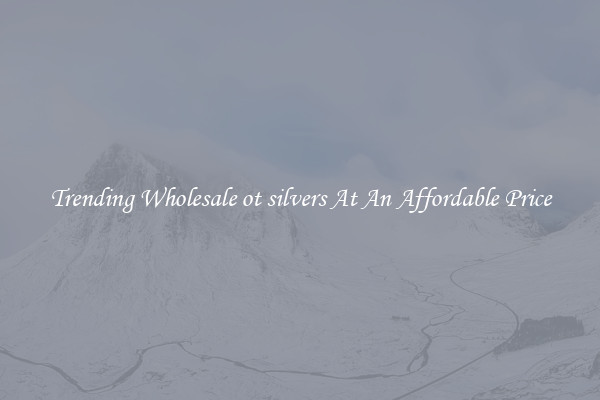 Trending Wholesale ot silvers At An Affordable Price
