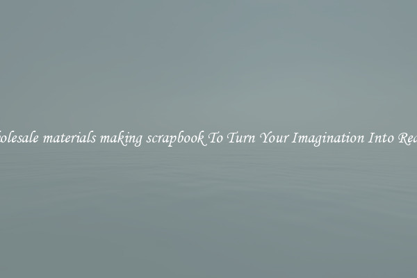 Wholesale materials making scrapbook To Turn Your Imagination Into Reality