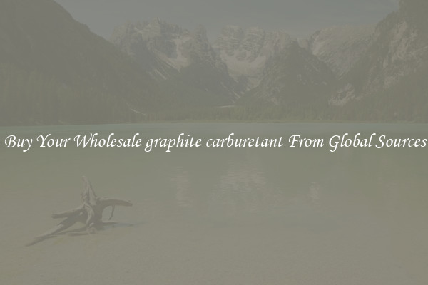 Buy Your Wholesale graphite carburetant From Global Sources