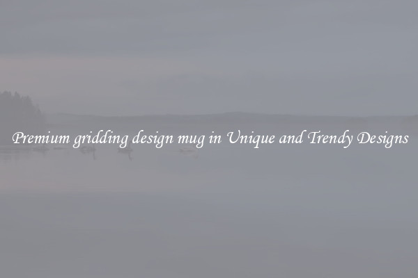 Premium gridding design mug in Unique and Trendy Designs