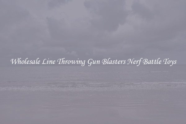 Wholesale Line Throwing Gun Blasters Nerf Battle Toys