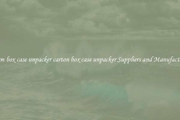 carton box case unpacker carton box case unpacker Suppliers and Manufacturers