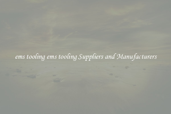 ems tooling ems tooling Suppliers and Manufacturers